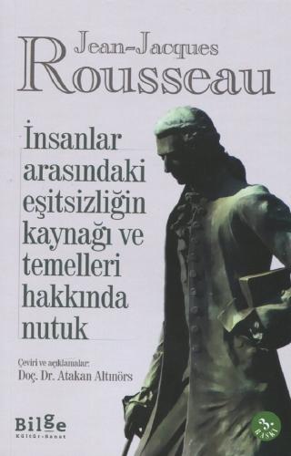 İnsanlar Arasındaki Eşitsizliğin Kaynağı ve Temelleri Hakkında Nutuk - Jean-Jacques Rousseau