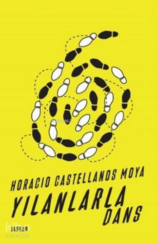 Yılanlarla Dans - Horacio Castellanos Moya