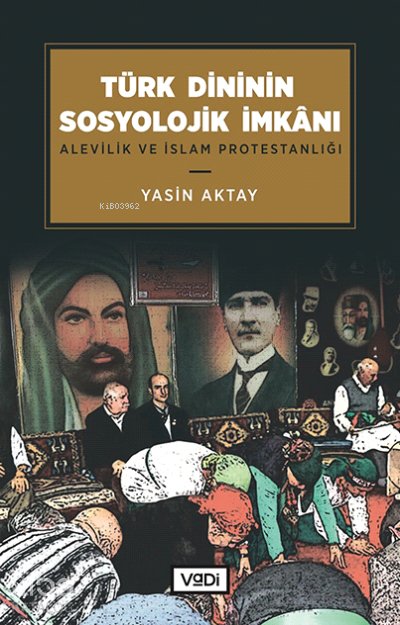 Türk Dininin Sosyolojik İmkânı - Yasin Aktay