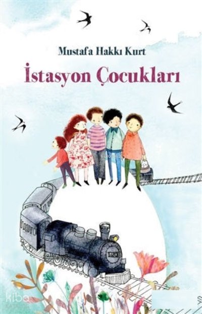 İstasyon Çocukları - Mustafa Hakkı Kurt