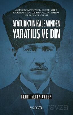 Atatürk'ün Kaleminden Yaratılış ve Din