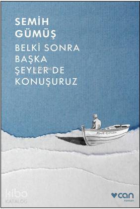 Belki Sonra Başka Şeyler de Konuşuruz - Semih Gümüş