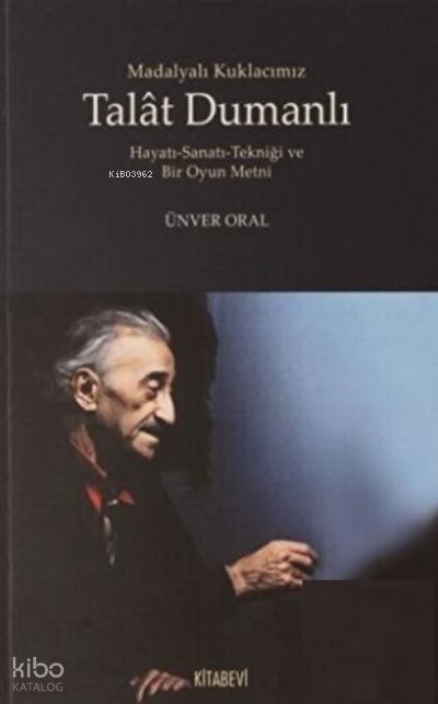 Madalyalı Kuklacımız Talat Dumanlı hayatı-sanatı-tekniği ve bir oyun metni