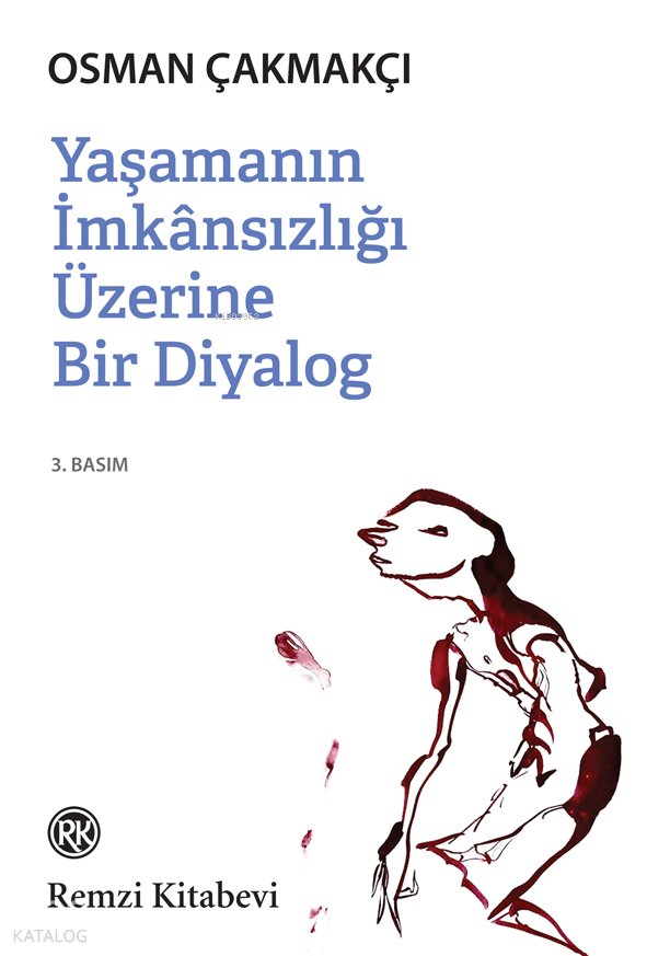 Yaşamanın İmkânsızlığı Üzerine Bir Diyalog - Osman Çakmakçı