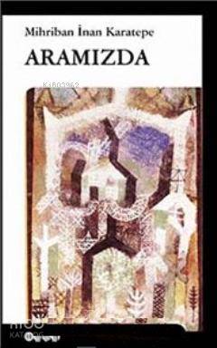 Aramızda - Mihriban İnan Karatepe
