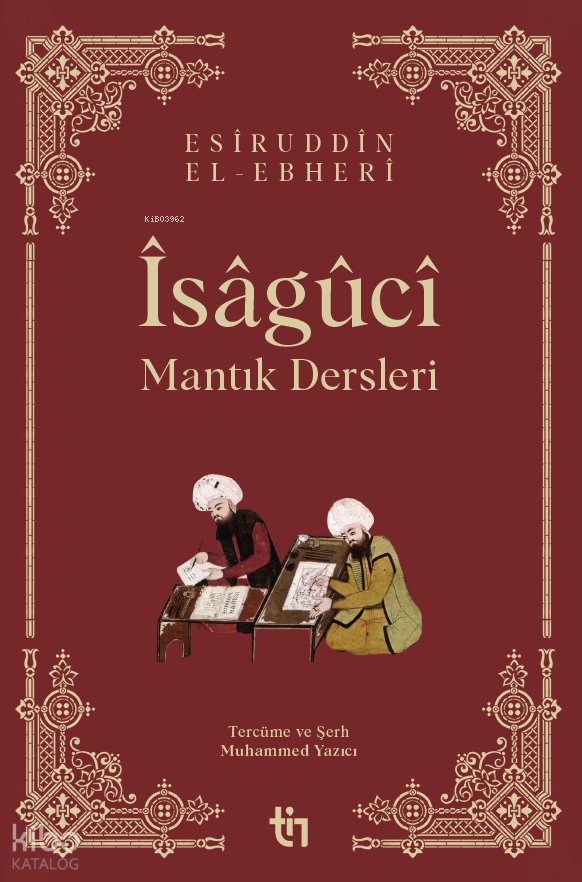 Mantık Dersleri - Îsâgûcî - Esîrüddin el-Ebherî
