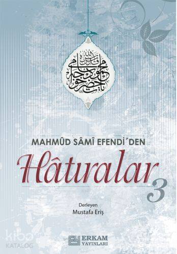 Mahmud Sami Efendi'den Hatıralar-3 - Mustafa Eriş