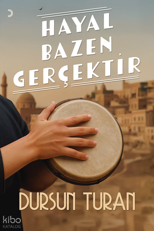 Hayal Bazen Gerçektir - Dursun Turan