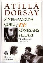 Sinemamızda Çöküş ve Rönesans Yılları - Atillâ Dorsay