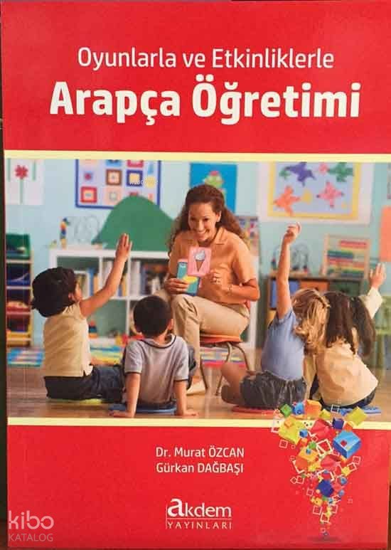 Oyunlarla ve Etkinliklerle Arapça Öğretimi - Gürkan Dağbaşı, Murat Özcan
