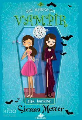 Kız Kardeşim Vampir 6 - Sienna Mercer