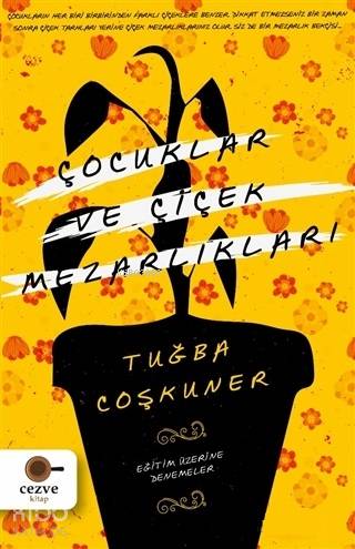Çocuklar Ve Çiçek Mezarlıkları - Tuğba Coşkuner