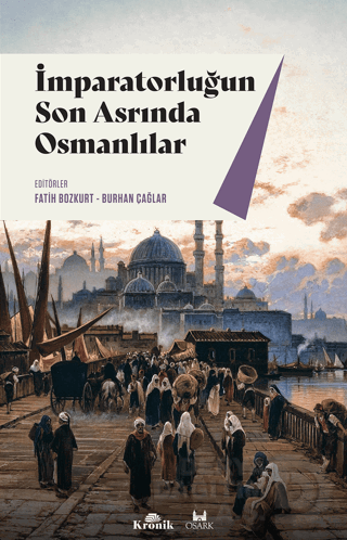 İMPARATORLUĞUN SON ASRINDA OSMANLILAR