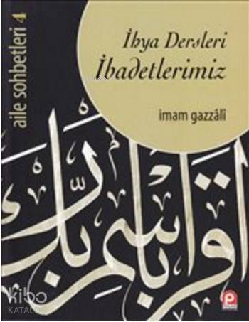 İhya Dersleri İbadetlerimiz