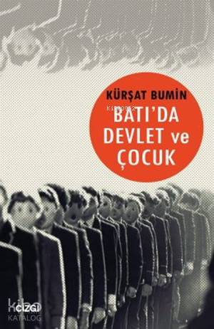 Batı'da Devlet ve Çocuk - Kürşat Bumin
