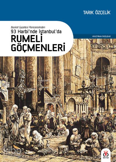 93 Harbi’nde İstanbul’da Rumeli Göçmenleri