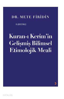Kuran-ı Kerim'in Gelişmiş Bilimsel Etimolojik Meali - Mete Firidin