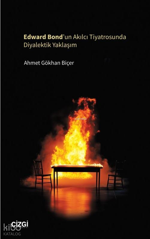 Edward Bond'un Akılcı Tiyatrosunda Diyalektik Yaklaşım - Ahmet Gökhan Biçer