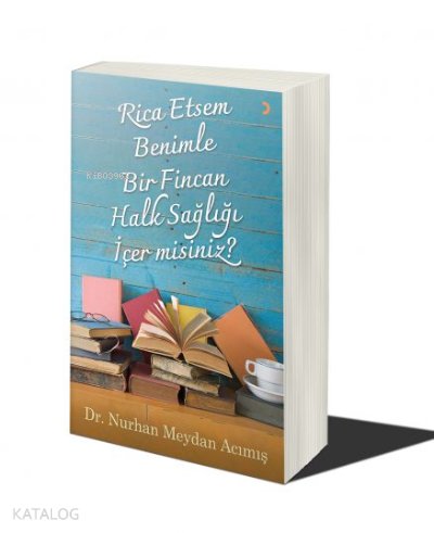 Rica Etsem Benimle Bir Fincan Halk Sağlığı İçer misiniz? - Nurhan Meydan Acımış
