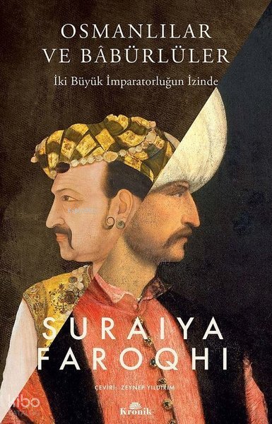 Osmanlılar ve Babürlüler - İki Büyük İmparatorluğun İzinde - Suraiya Faroqhi