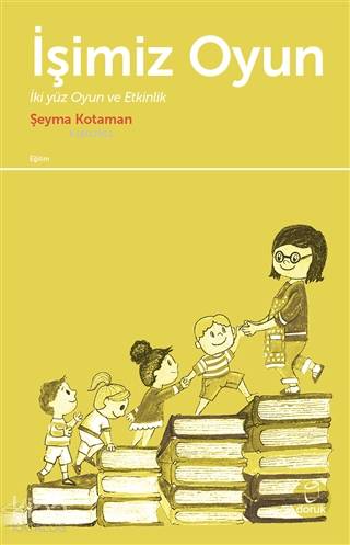 İşimiz Oyun İki Yüz Oyun ve Etkinlik - Şeyma Kotaman