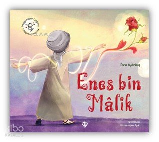 Hz. Enes Bin Malik - Peygamber Çağının Mutlu Çocukları - Esra Aydınbaş