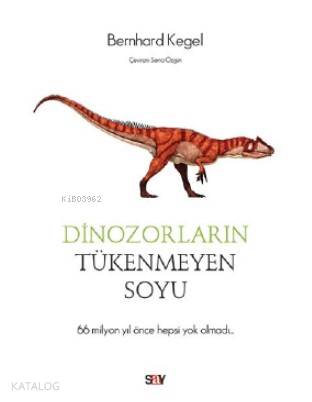 Dinozorların Tükenmeyen Soyu - Bernhard Kegel