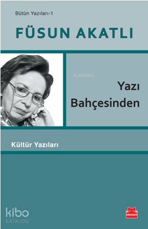 Yazı Bahçesinden - Füsun Akatlı