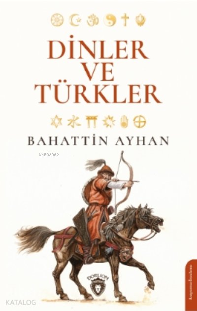 Dinler ve Türkler - Bahattin Ayhan