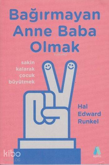 Bağırmayan Anne Baba Olmak
