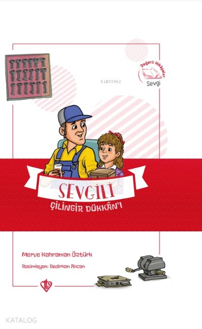 Sevgili Çilingir Dükkanı Değerli Hikayeler Sevgi - Merve Kahraman Öztürk