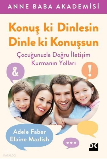 Konuş ki Dinlesin Dinle ki Konuşsun - Adele Faber, Elaine Mazlish