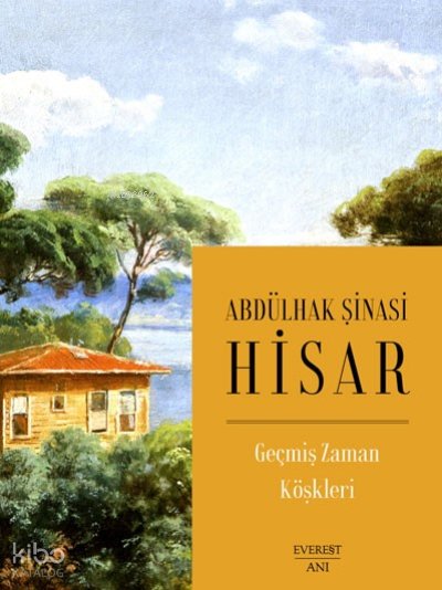 Geçmiş Zaman Köşkleri - Abdülhak Şinasi Hisar