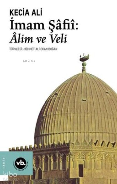 İmam Şafii: Alim Ve Veli - Kecia Ali