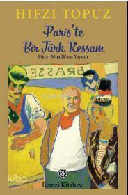 Paris'te Bir Türk Ressam - Hıfzı Topuz
