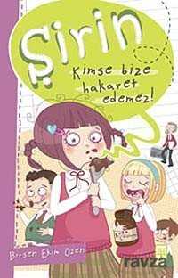 ŞİRİN - KİMSE BİZE HAKARET EDEMEZ