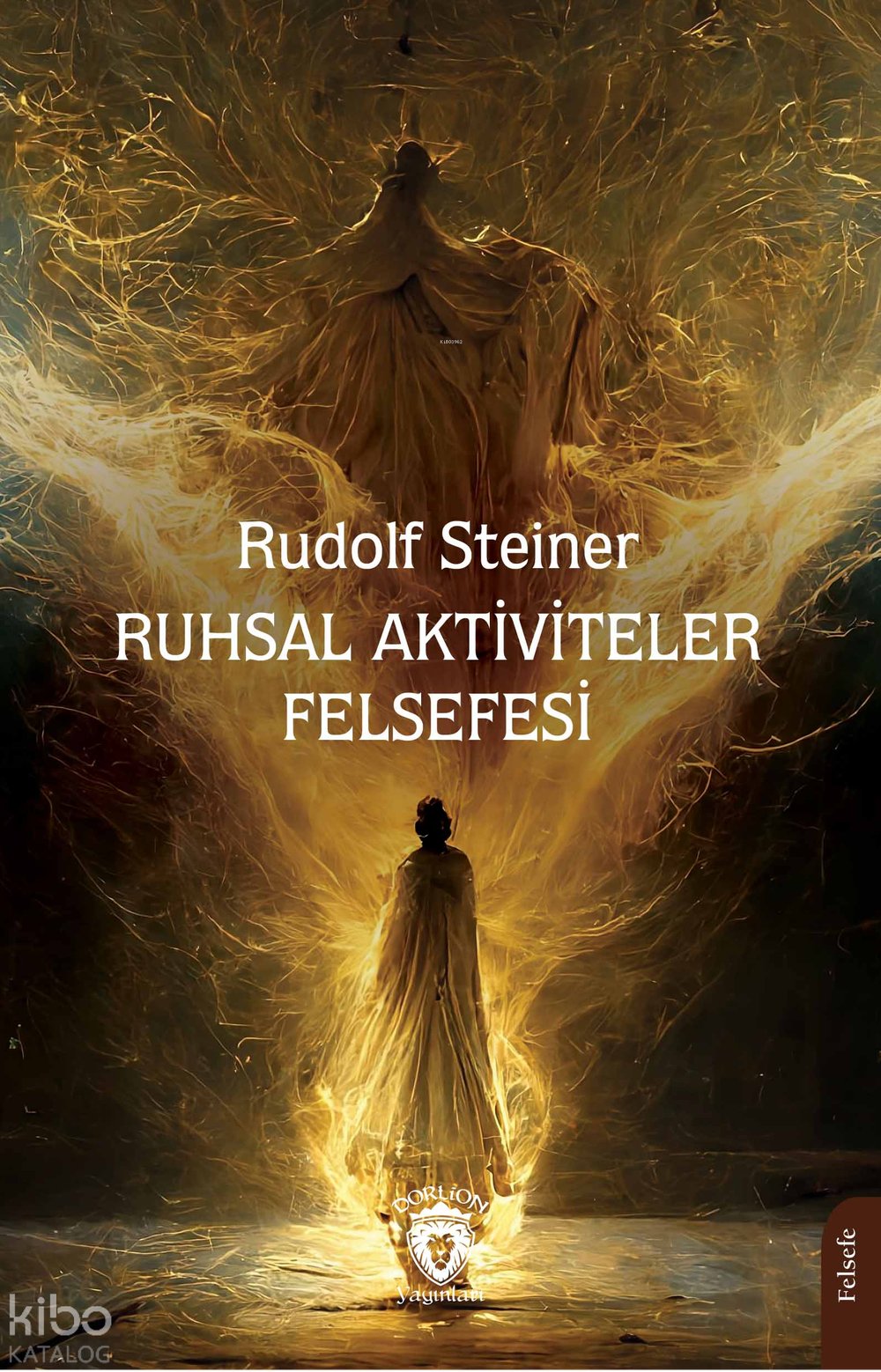 Ruhsal Aktiviteler Felsefesi - Rudolf Steiner