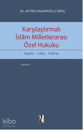 Karşılaştırmalı İslam Milletlerarası Özel Hukuku - Ayten Vahapoğlu Erol