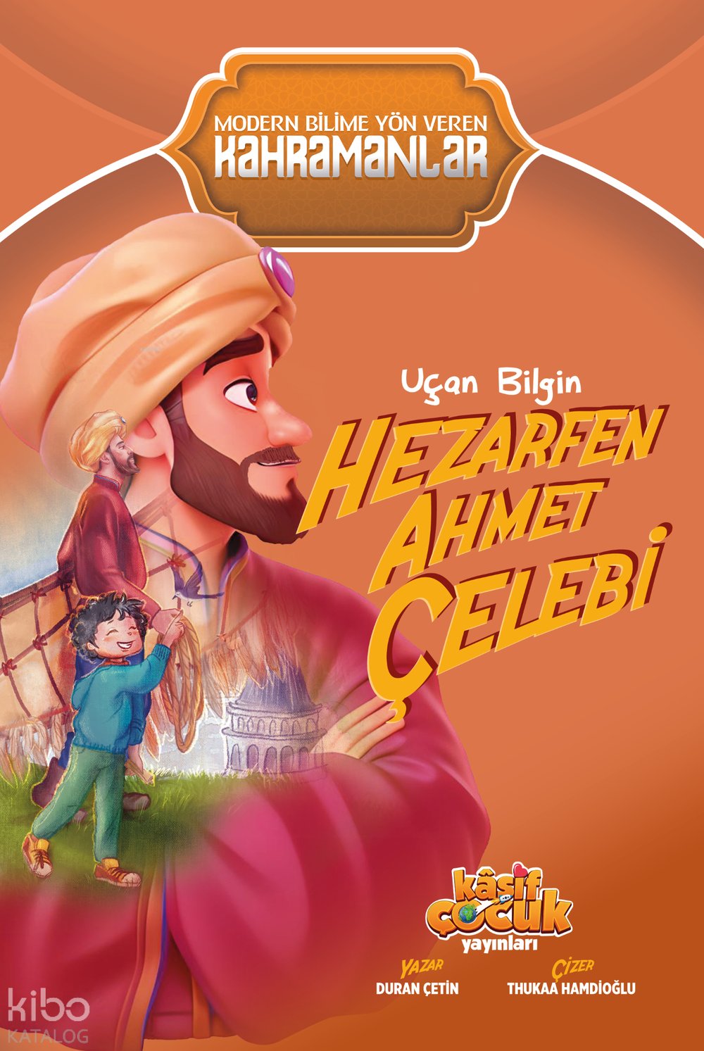 Uçan Bilgin Hezarfen Ahmet Çelebi - Duran Çetin