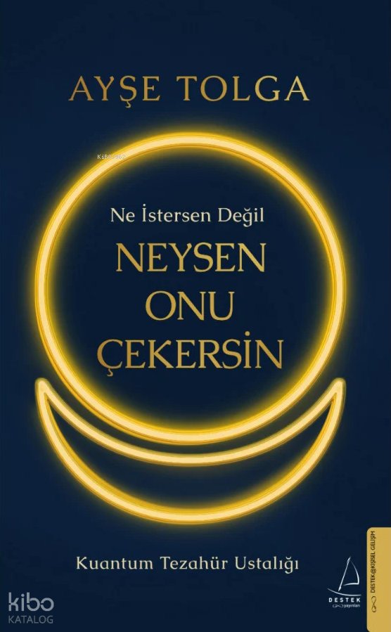 Ne İstersen Değil Neysen Onu Çekersin - Ayşe Tolga