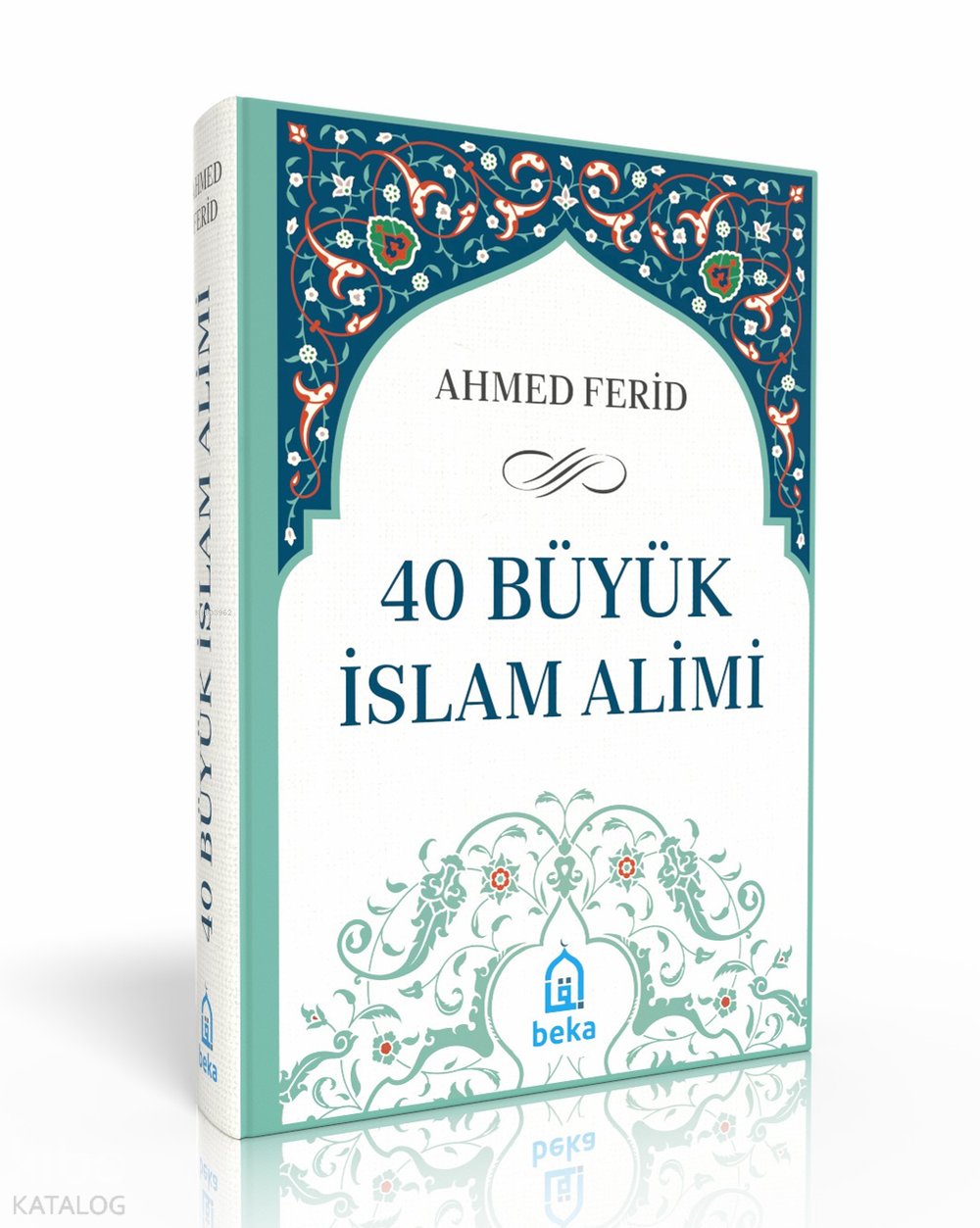 40 Büyük İslam Alimi (Ciltli) - Ahmed Ferid