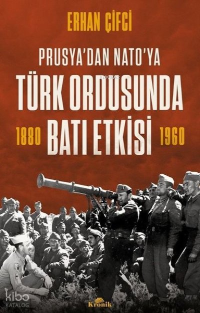 Türk Ordusunda Batı Etkisi - Prusya'dan NATO'ya - Erhan Çifci