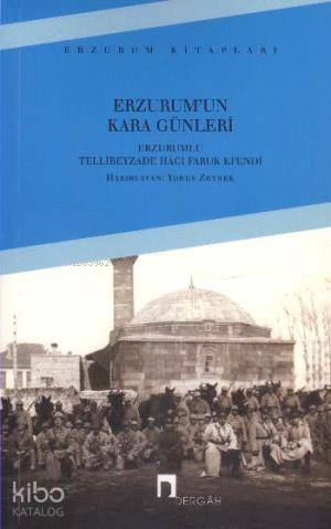 Erzurum'un Kara Günleri - Erzurumlu Tellibeyzade Hacı Faruk Efendi