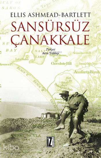 Sansürsüz Çanakkale - Ellis Ashmead Bartlett