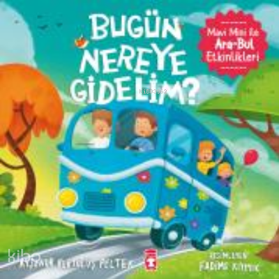 BUGÜN NEREYE GİDELİM ?