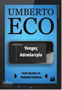 Yengeç Adımlarıyla Sıcak Savaşlar ve Medyatik Popülizm - Umberto Eco