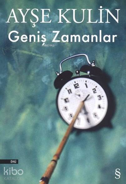 Geniş Zamanlar - Ayşe Kulin