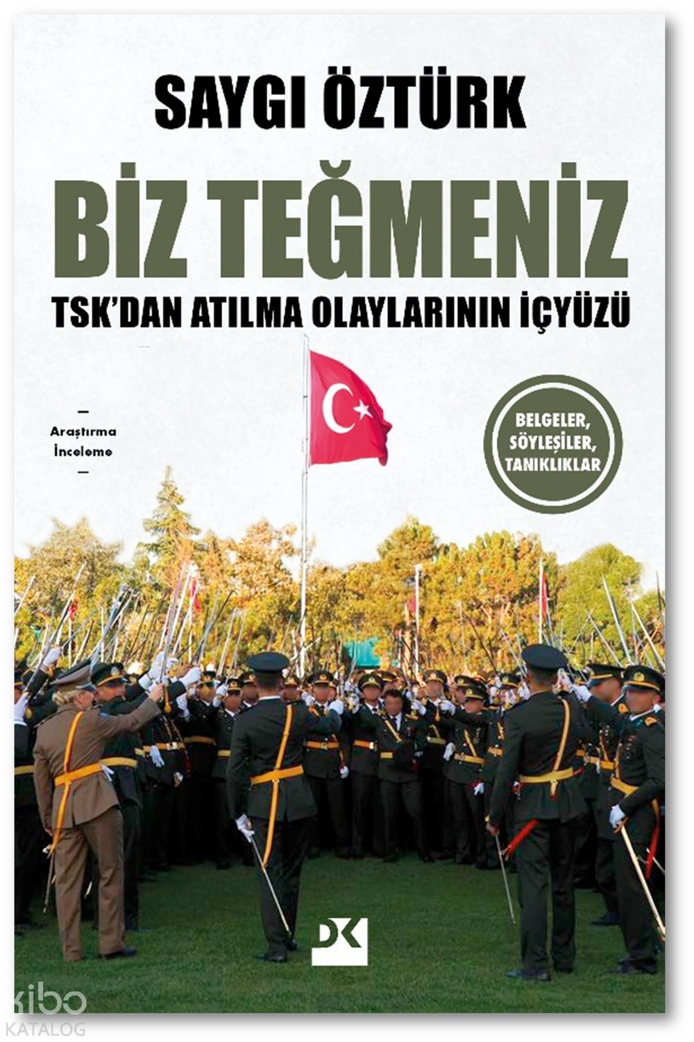Biz Teğmeniz-TSK’dan Atılma Olaylarının İçyüzü - Saygı Öztürk