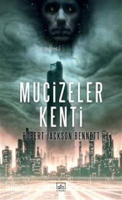 Mucizeler Kenti - Robert Jackson Bennett