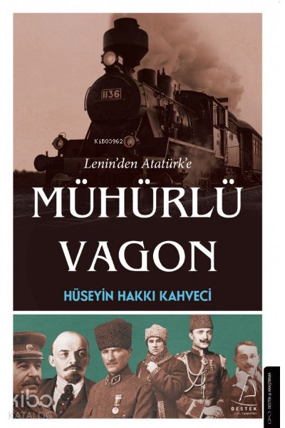 Lenin’den Atatürk’e Mühürlü Vagon - Hüseyin Hakkı Kahveci